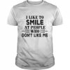 I like to smile at people who don’t like me  Classic Men's T-shirt