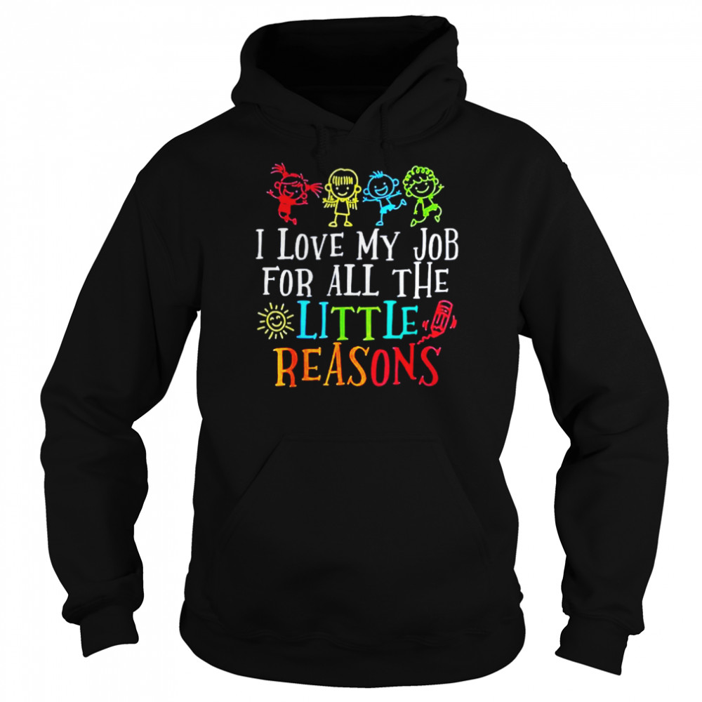 I love my job for all the little reasons  Unisex Hoodie