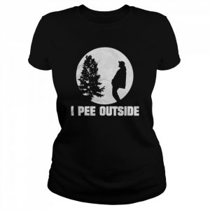 I pee outside  Classic Women's T-shirt