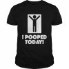 I pooped today unisex T- and hoodie Classic Men's T-shirt