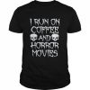 I run on coffee and horror movies  Classic Men's T-shirt