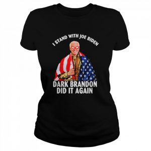 I stand with Joe Biden Dark Brandon Did it Again American flag  Classic Women's T-shirt