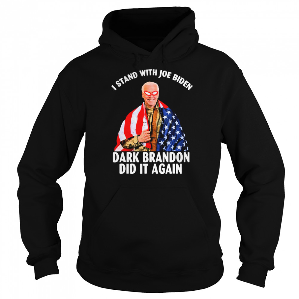 I stand with Joe Biden Dark Brandon Did it Again American flag  Unisex Hoodie