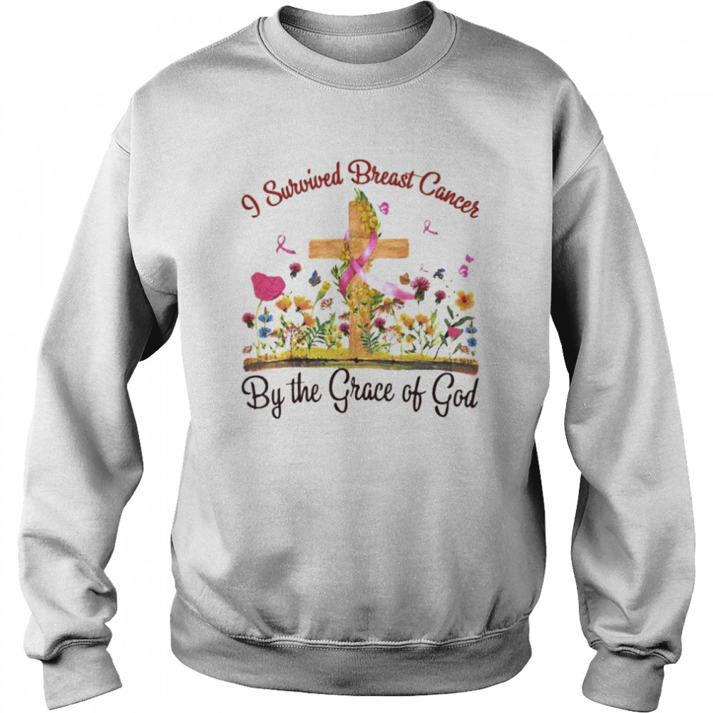 I survived breast cancer by the Grace of God  Unisex Sweatshirt