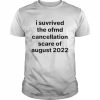 I suvrived the ofmd cancellation scare of august 2022  Classic Men's T-shirt