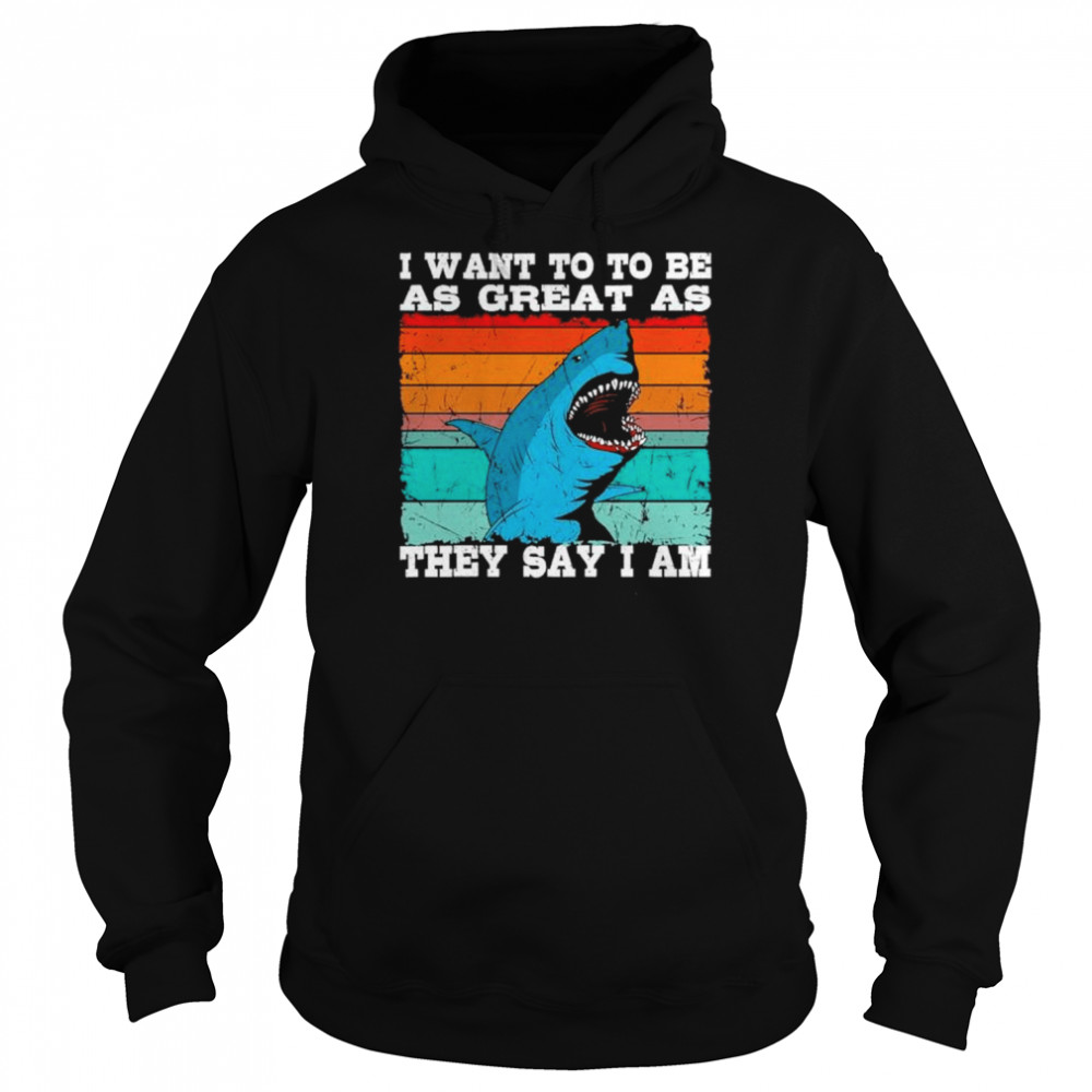 I want to be as great as they say I am vintage  Unisex Hoodie