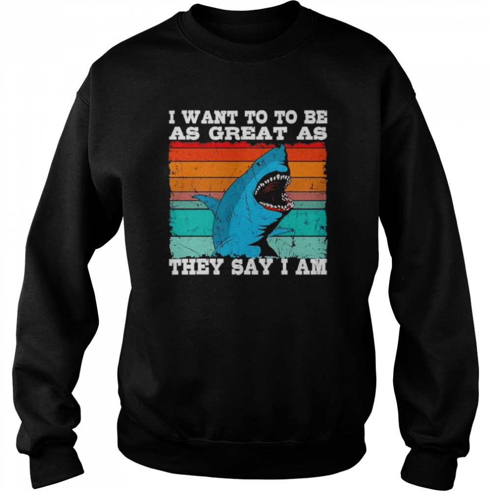 I want to be as great as they say I am vintage  Unisex Sweatshirt