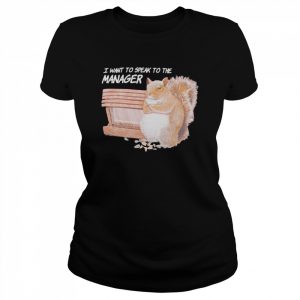 I want to speak to the manager  Classic Women's T-shirt