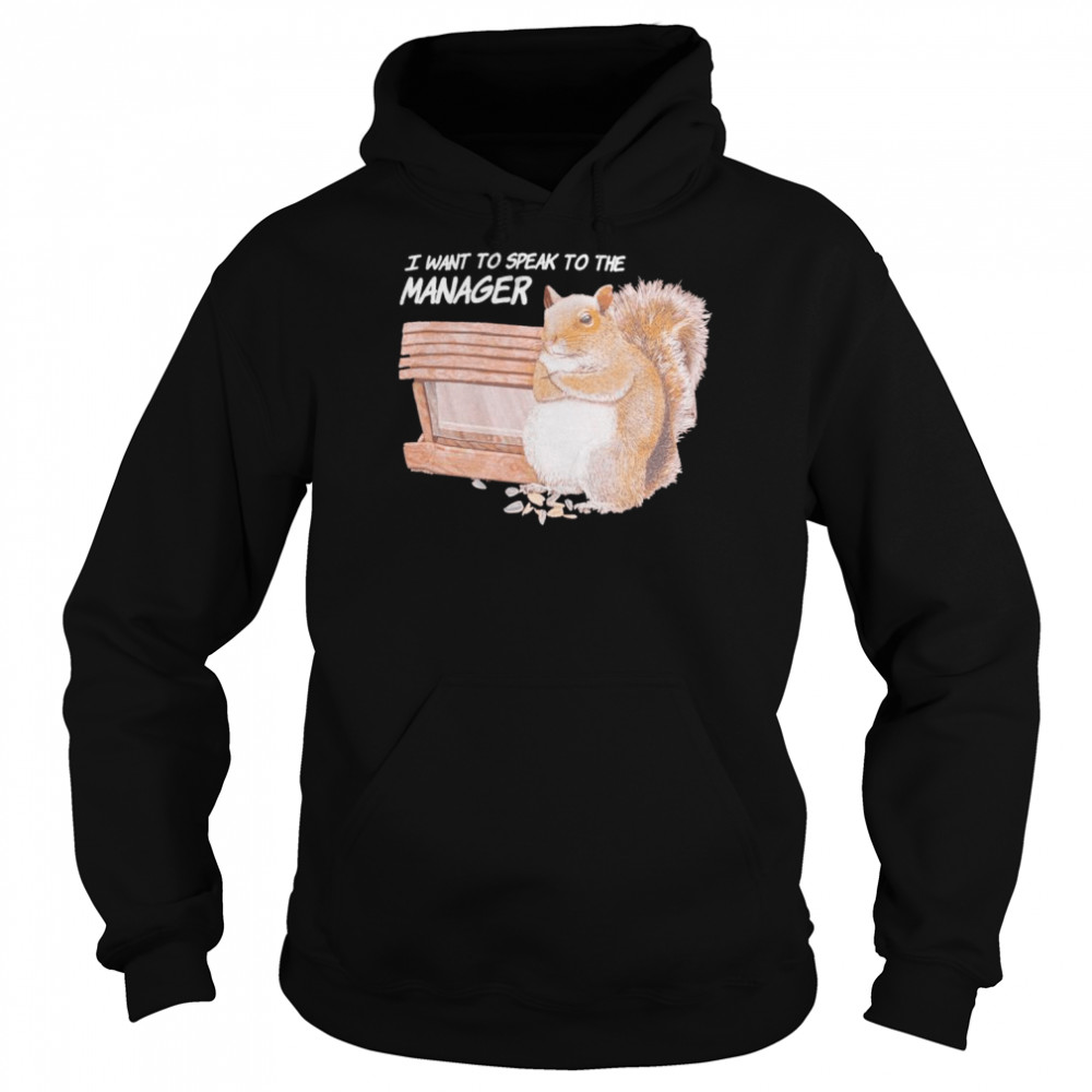 I want to speak to the manager  Unisex Hoodie