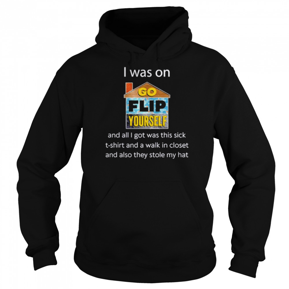 I was on go flip yourself and all i got was this sick  Unisex Hoodie