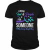 I wear Teal and Purple for someone I miss every single day  Classic Men's T-shirt