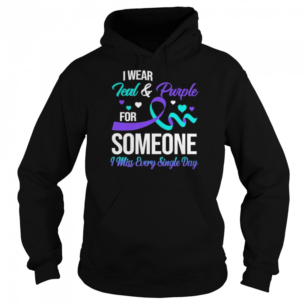 I wear Teal and Purple for someone I miss every single day  Unisex Hoodie