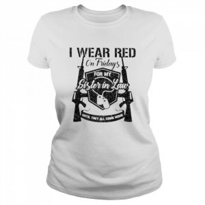 I wear red on fridays for my sister in law military  Classic Women's T-shirt