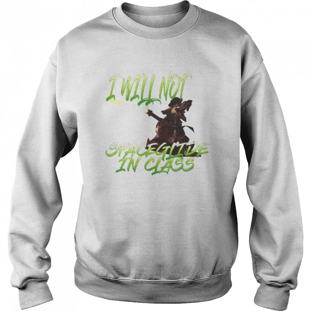 I will not spaceglide in class unisex T- Unisex Sweatshirt