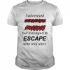 I witnessed Unimaginable Horrors but managed to Escape  Classic Men's T-shirt