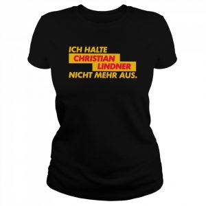 Ich Halte Christian Lindner Nicht Mehr Aus Shirt Classic Women's T-shirt