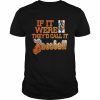 If It Were Easy They’d Call It Baseball  Classic Men's T-shirt