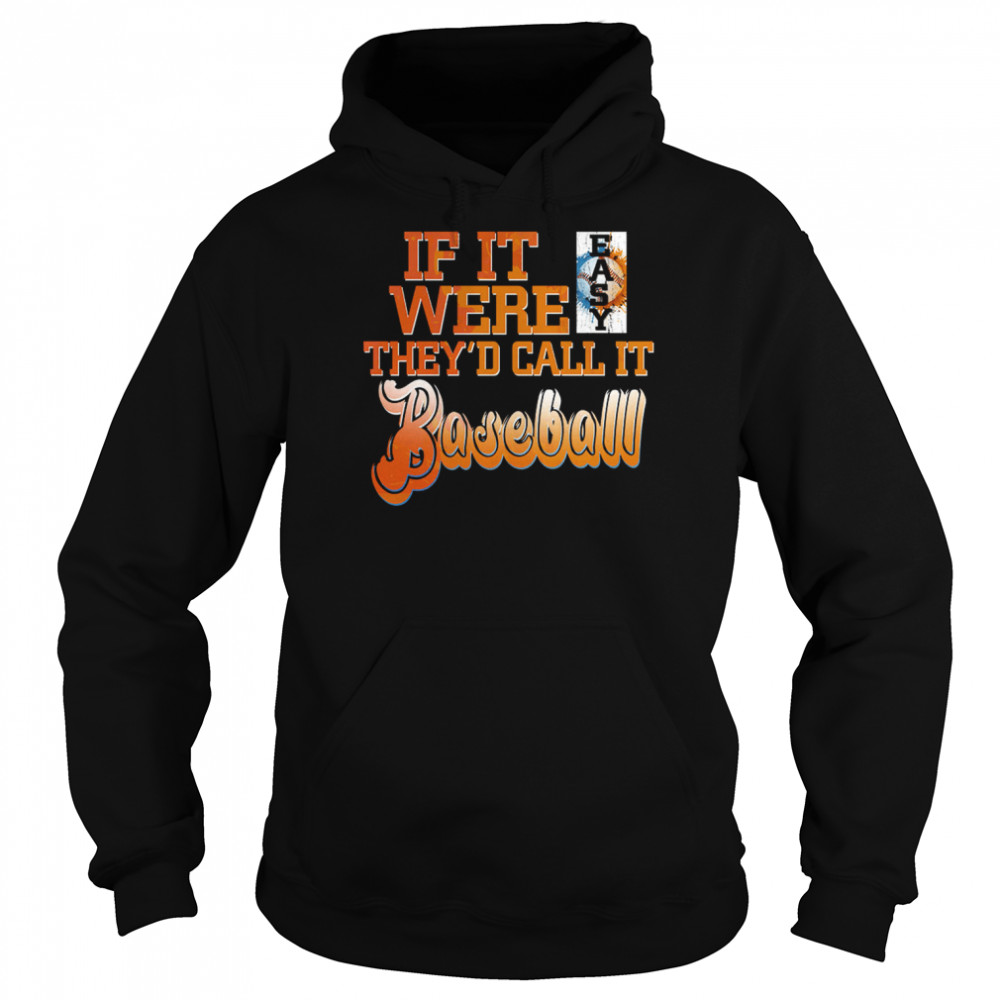 If It Were Easy They’d Call It Baseball  Unisex Hoodie