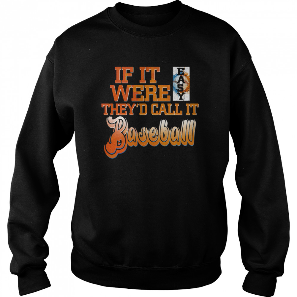 If It Were Easy They’d Call It Baseball  Unisex Sweatshirt