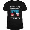 If This Flag Offends You This Vet Will Help You Pack Quote  Classic Men's T-shirt