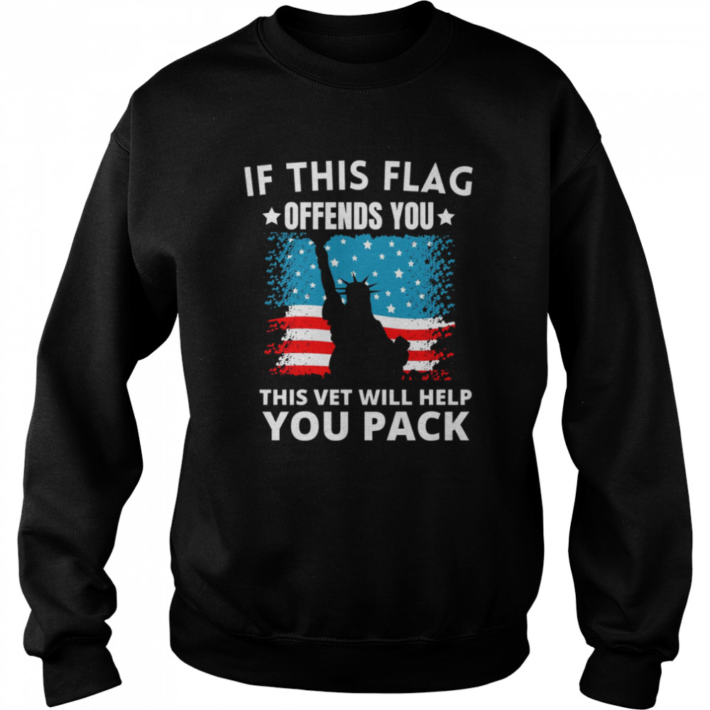 If This Flag Offends You This Vet Will Help You Pack Quote  Unisex Sweatshirt