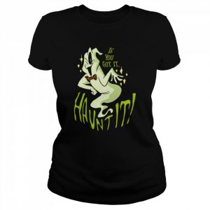 If You Got It Haunt It Funny Boo Halloween  Classic Women's T-shirt