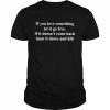 If You Love Something Let It Go Free Shirt Classic Men's T-shirt