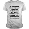 If you ever hear me say I want to divorce my wife betty boop I need you to shoot me in the head  Classic Men's T-shirt