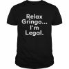 Igniting brush fires of liberty relax gringo I’m legal  Classic Men's T-shirt