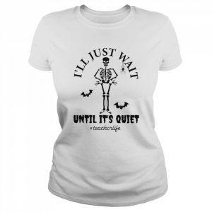 I’ll just wait until it’s quiet Halloween T-Shirt Classic Women's T-shirt