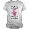 I’m A Proud Dad Of A Freakin’ Awesome Dancer  Classic Men's T-shirt