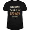 I’m Broke This Is My Halloween  Classic Men's T-shirt