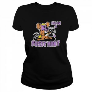 I’m On A Pussy Hunt Shirt Classic Women's T-shirt