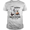 I’m Really A Husky Don’t Let This Human Costume Fool You Halloween Shirt Classic Men's T-shirt