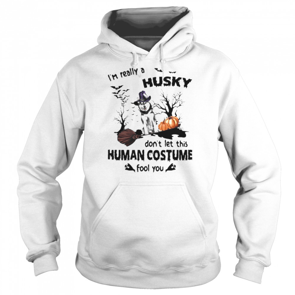 I’m Really A Husky Don’t Let This Human Costume Fool You Halloween Shirt Unisex Hoodie