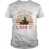 I’m Sexy and I Mow It T-Shirt Classic Men's T-shirt