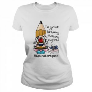 I’m gnome for having awesome Students Shirt Classic Women's T-shirt