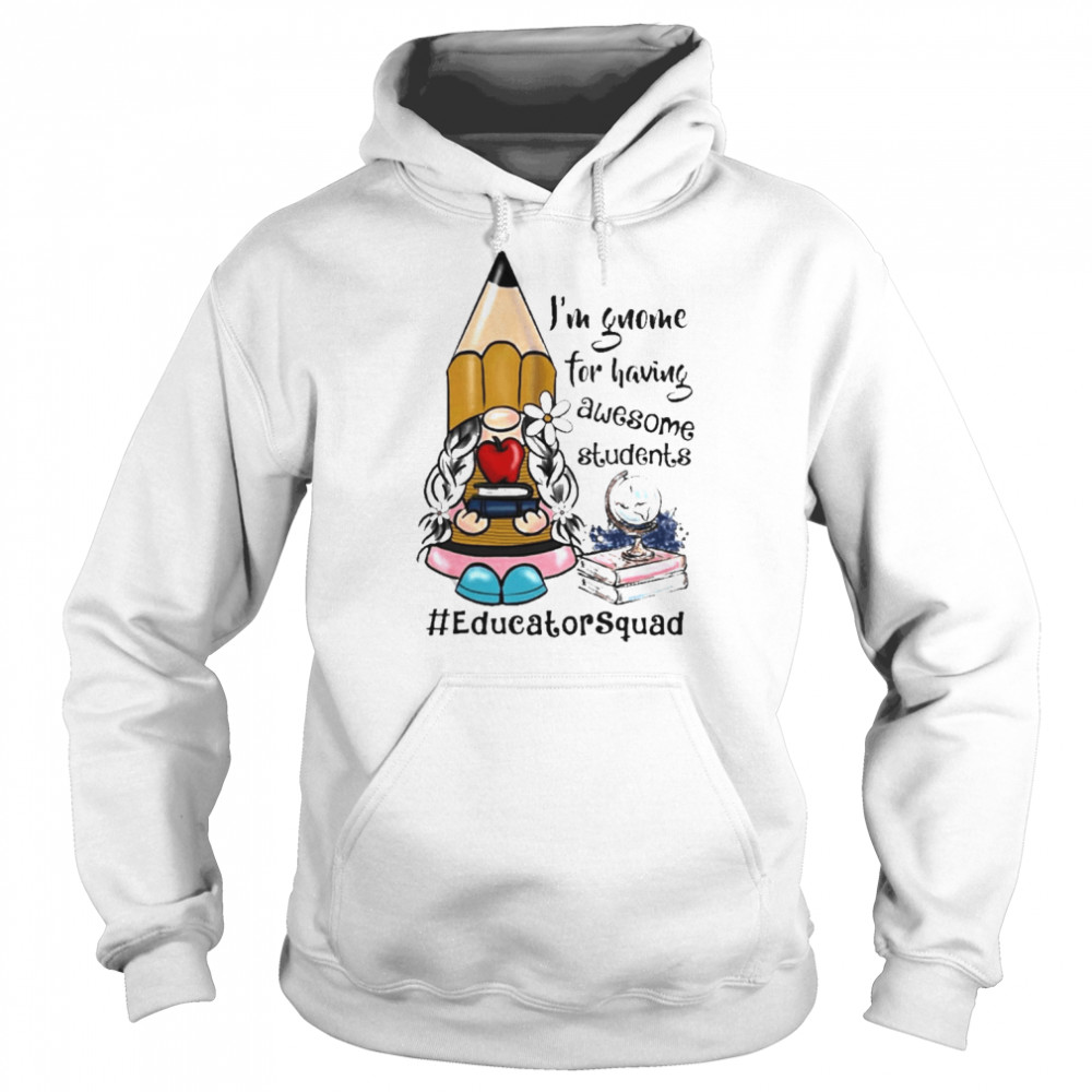 I’m gnome for having awesome Students Shirt Unisex Hoodie