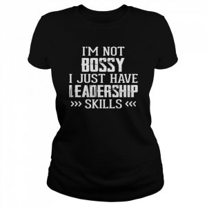 I’m not bossy I just have Leadership skills 2022  Classic Women's T-shirt