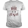 I’m the bride it’s my last ride  Classic Men's T-shirt