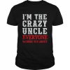 I’m the crazy uncle everyone T-Shirt Classic Men's T-shirt