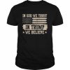 In God We Trust In Trump We Believe Trump 2024 Support T-Shirt Classic Men's T-shirt