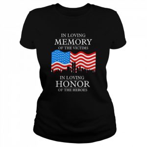 In Loving Memory Of The Victims In Loving Honor Of The Heroes Patriot Day  Classic Women's T-shirt