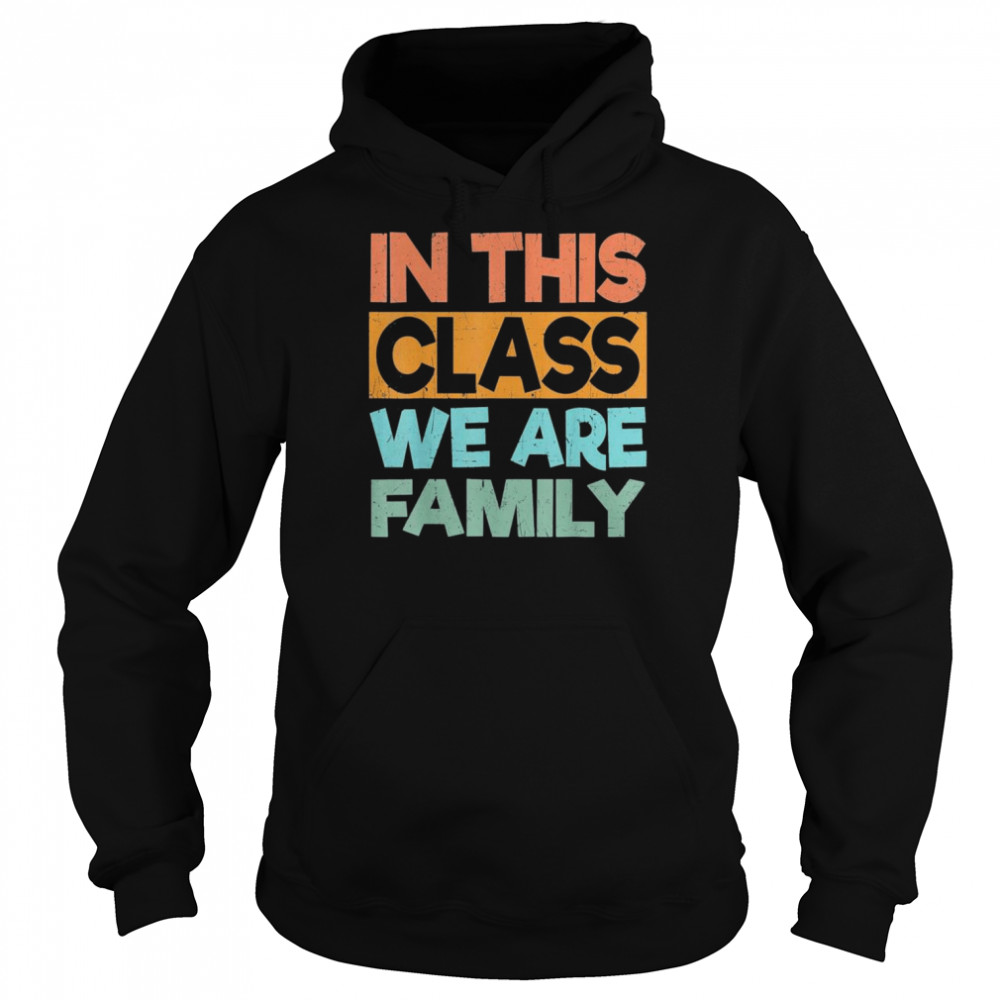 In This Class We Are Family Back To School T-Shirt Unisex Hoodie