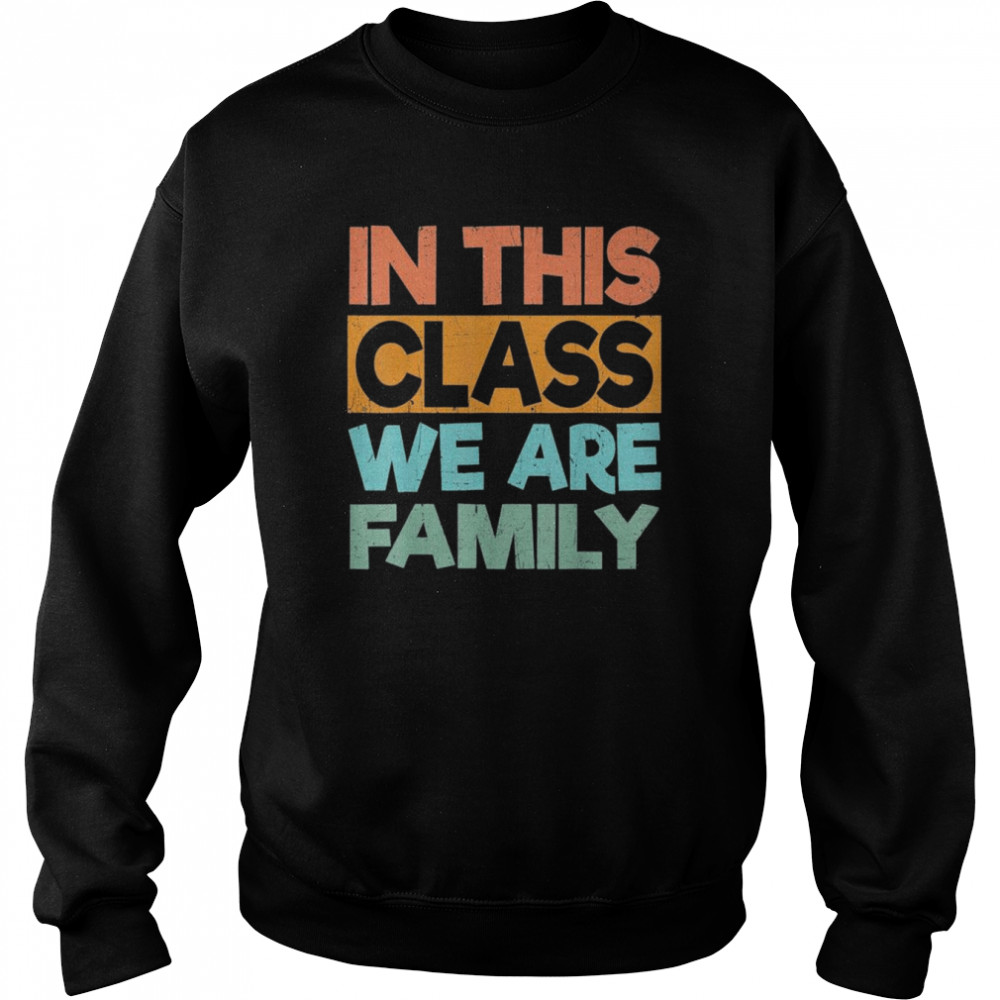 In This Class We Are Family Back To School T-Shirt Unisex Sweatshirt