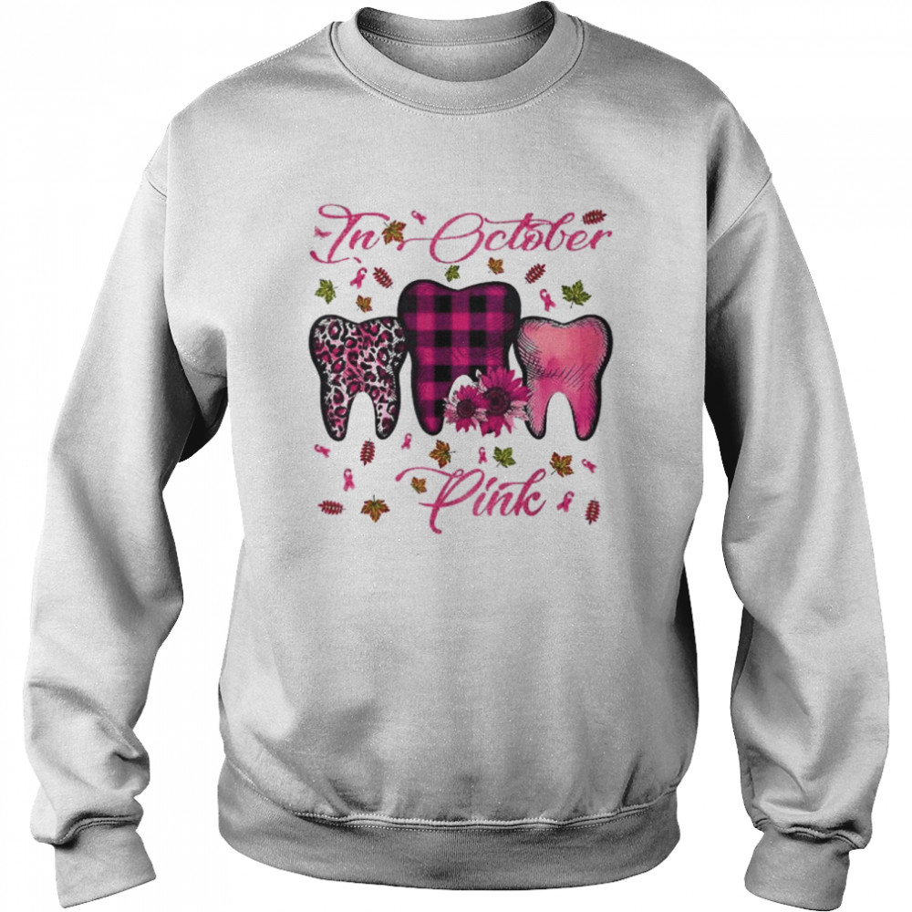 In october wear pink breast cancer dentist dental students  Unisex Sweatshirt