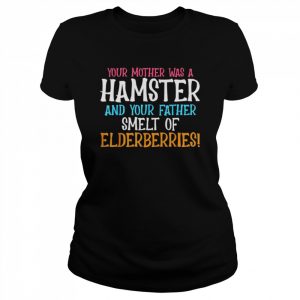 Insults And Joke Hamster Parent Your Mother Was A Hamster 2022  Classic Women's T-shirt