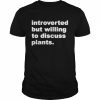 Introverted But Willing To Discuss Plants Shirt Classic Men's T-shirt