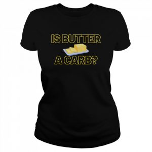 Is Butter A Carb Mean Girls Quote  Classic Women's T-shirt