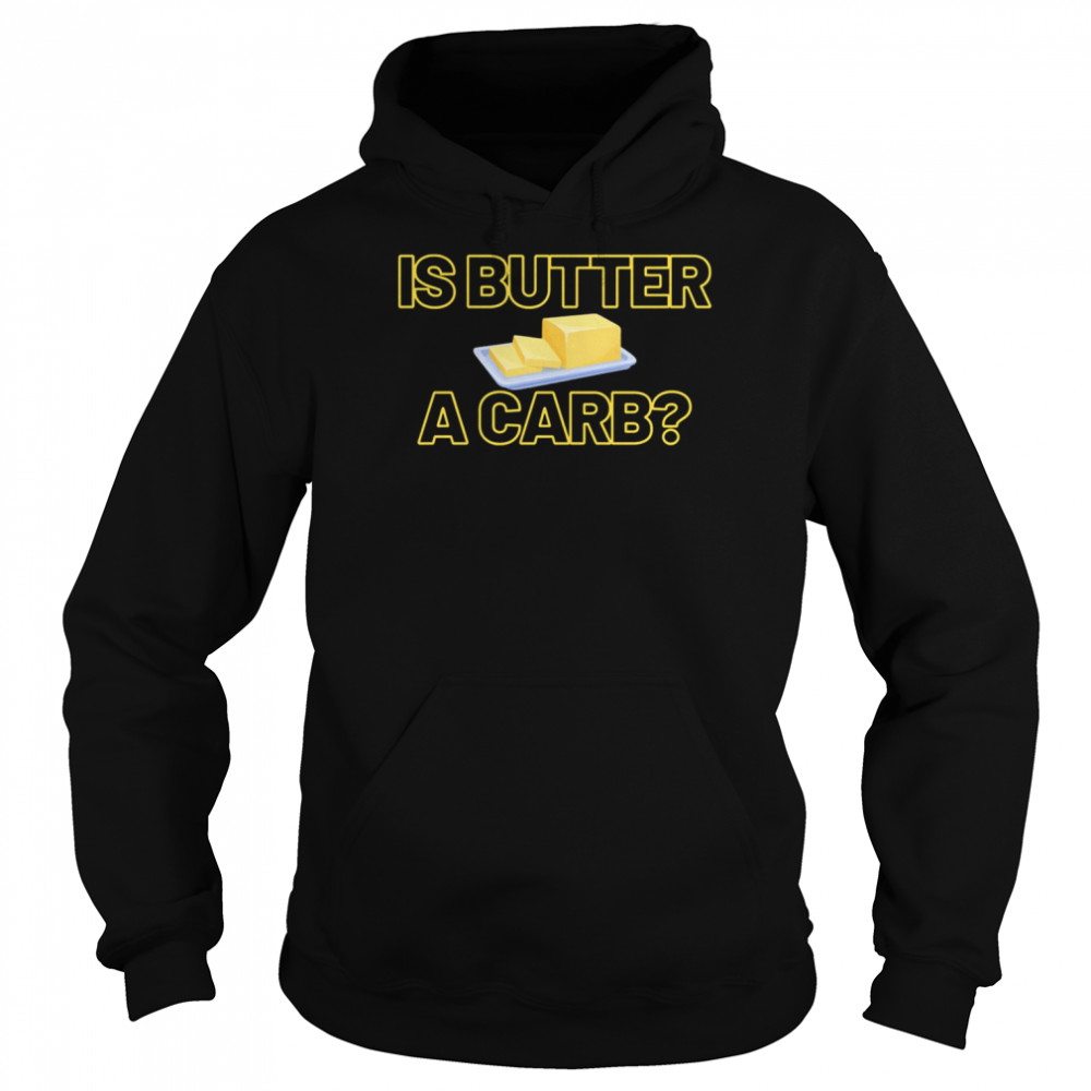 Is Butter A Carb Mean Girls Quote  Unisex Hoodie